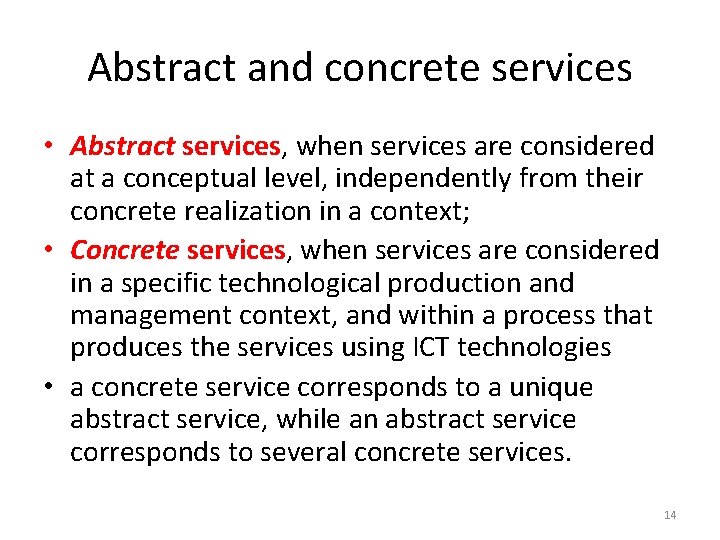 Abstract and concrete services • Abstract services, when services are considered at a conceptual