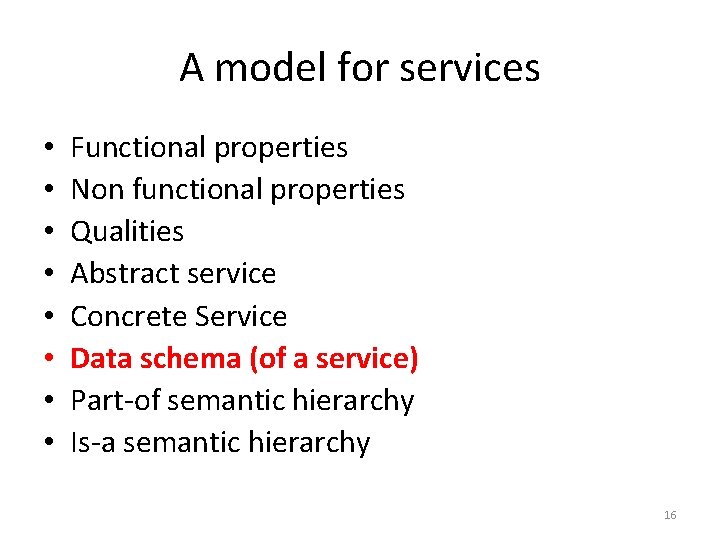 A model for services • • Functional properties Non functional properties Qualities Abstract service