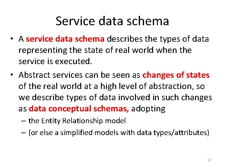 Service data schema • A service data schema describes the types of data representing