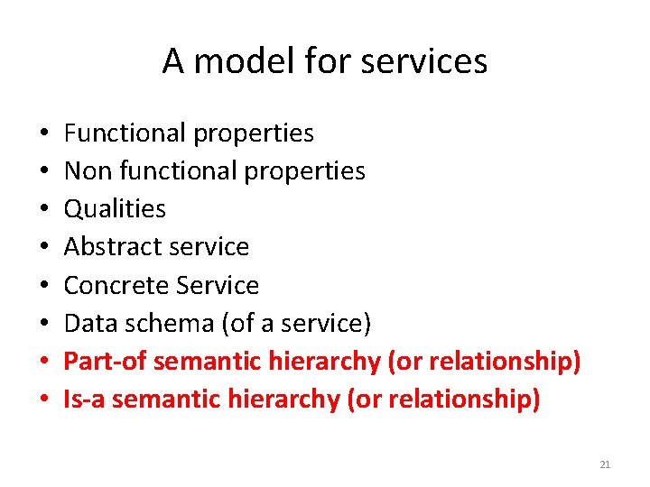 A model for services • • Functional properties Non functional properties Qualities Abstract service