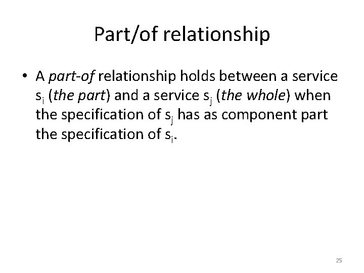 Part/of relationship • A part-of relationship holds between a service si (the part) and