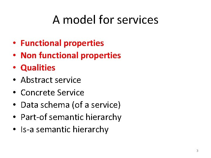 A model for services • • Functional properties Non functional properties Qualities Abstract service