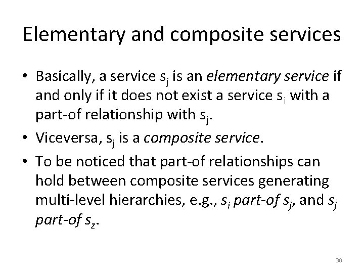 Elementary and composite services • Basically, a service sj is an elementary service if