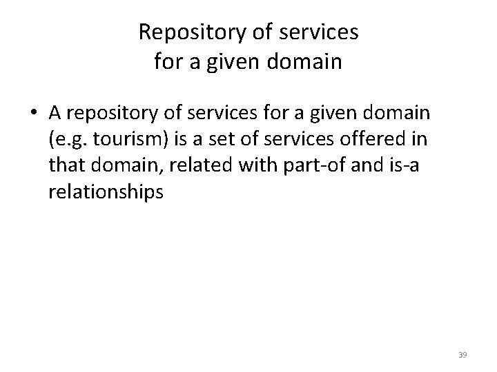 Repository of services for a given domain • A repository of services for a