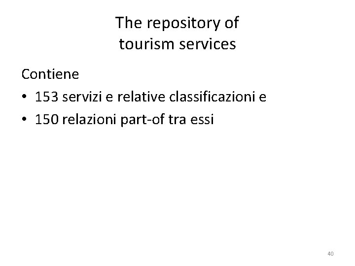 The repository of tourism services Contiene • 153 servizi e relative classificazioni e •