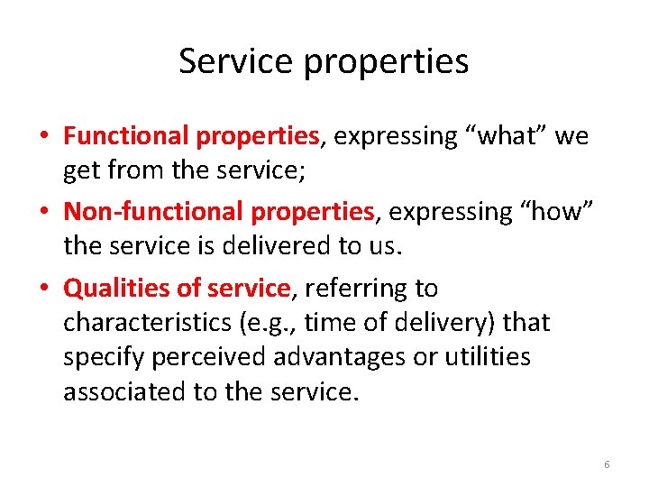 Service properties • Functional properties, expressing “what” we get from the service; • Non-functional