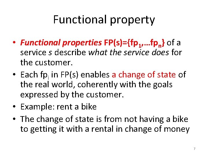 Functional property • Functional properties FP(s)={fp 1, …fpn} of a service s describe what
