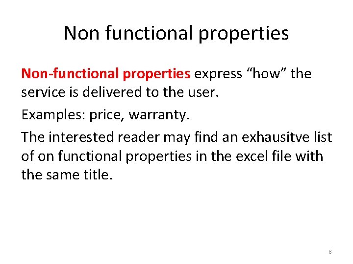 Non functional properties Non-functional properties express “how” the service is delivered to the user.