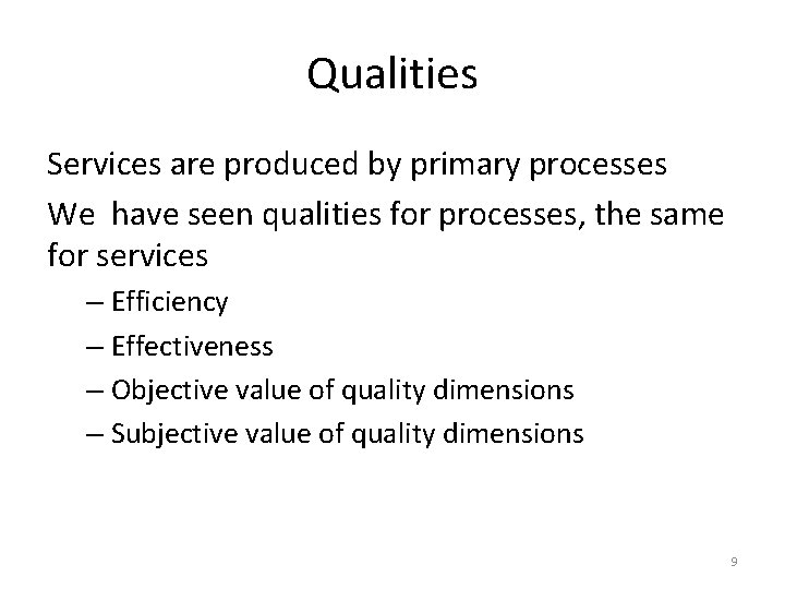 Qualities Services are produced by primary processes We have seen qualities for processes, the