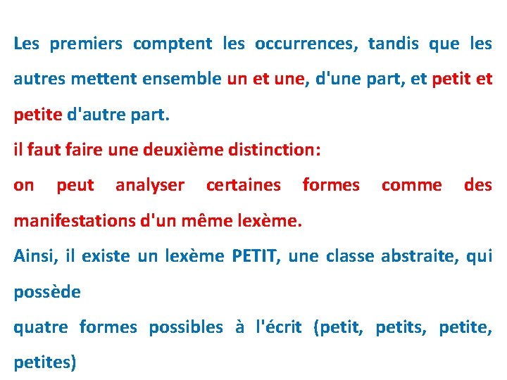 Les premiers comptent les occurrences, tandis que les autres mettent ensemble un et une,