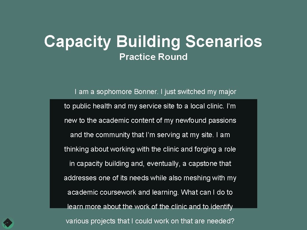 Capacity Building Scenarios Practice Round I am a sophomore Bonner. I just switched my