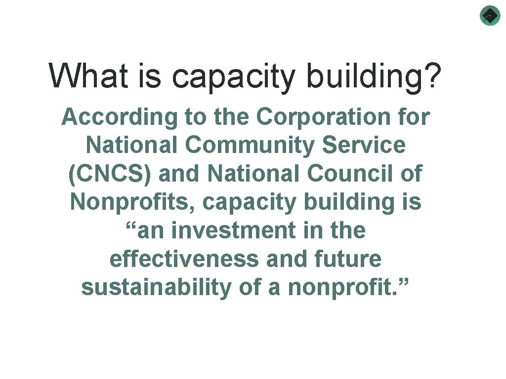 What is capacity building? According to the Corporation for National Community Service (CNCS) and