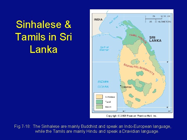 Sinhalese & Tamils in Sri Lanka Fig. 7 -18: The Sinhalese are mainly Buddhist