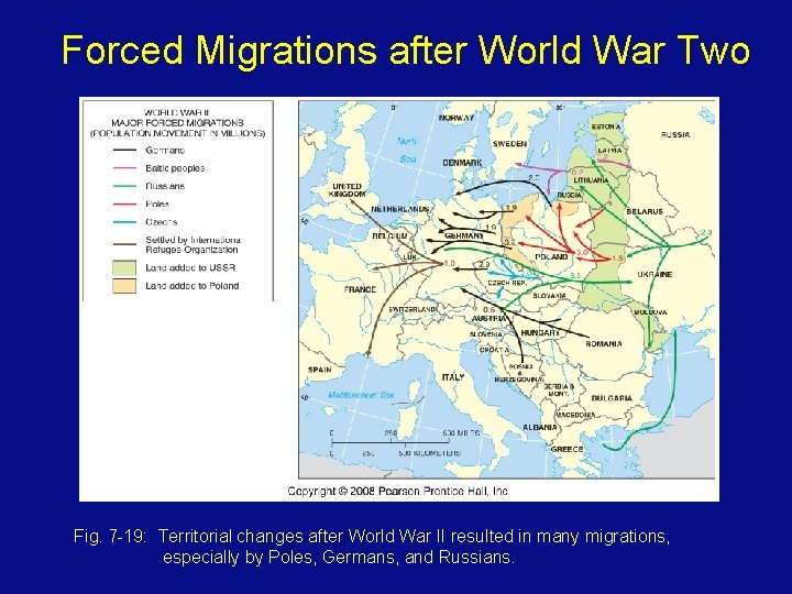 Forced Migrations after World War Two Fig. 7 -19: Territorial changes after World War