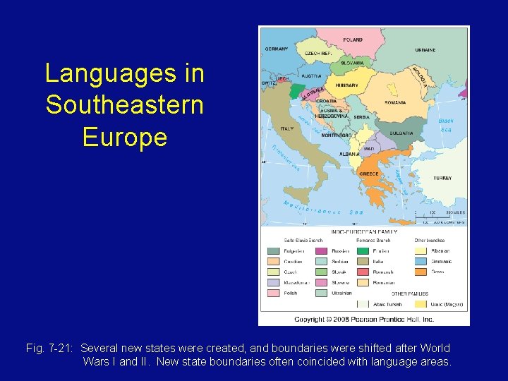 Languages in Southeastern Europe Fig. 7 -21: Several new states were created, and boundaries