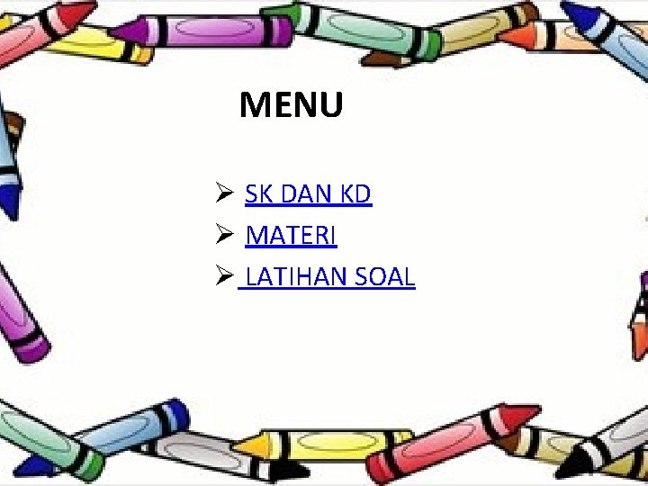 MENU Ø SK DAN KD Ø MATERI Ø LATIHAN SOAL 