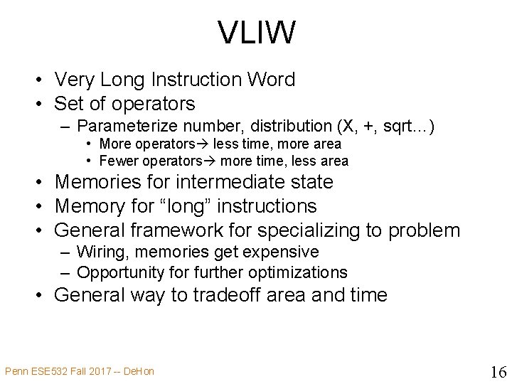 VLIW • Very Long Instruction Word • Set of operators – Parameterize number, distribution