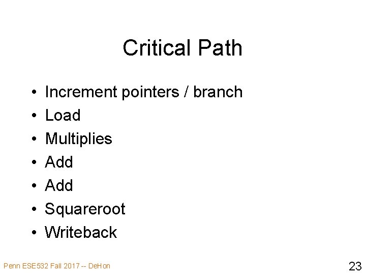 Critical Path • • Increment pointers / branch Load Multiplies Add Squareroot Writeback Penn