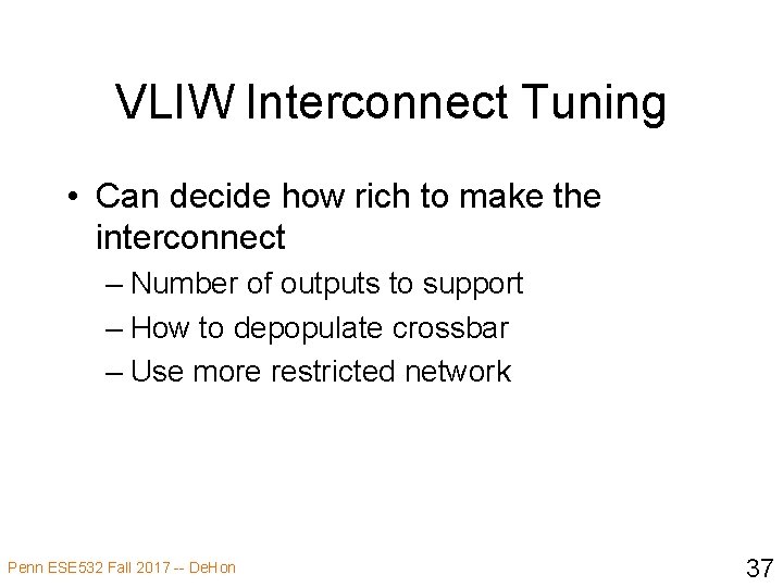 VLIW Interconnect Tuning • Can decide how rich to make the interconnect – Number