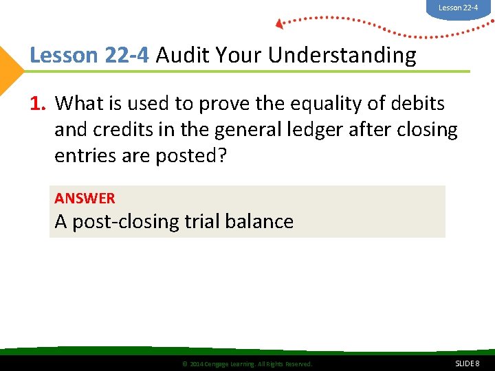 Lesson 22 -4 Audit Your Understanding 1. What is used to prove the equality