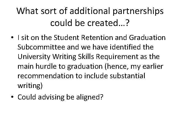 What sort of additional partnerships could be created…? • I sit on the Student