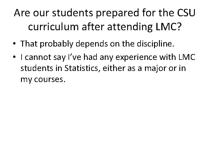 Are our students prepared for the CSU curriculum after attending LMC? • That probably