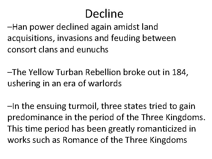 Decline –Han power declined again amidst land acquisitions, invasions and feuding between consort clans