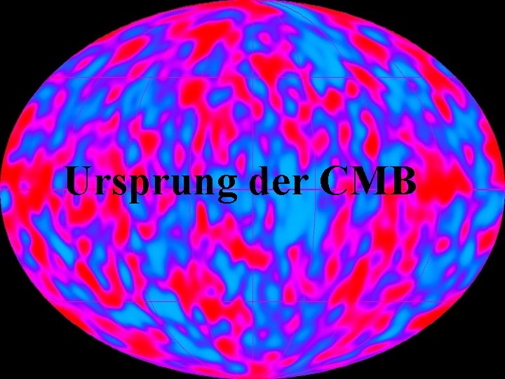 Ursprung der CMB 