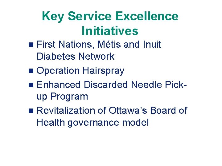 Key Service Excellence Initiatives n First Nations, Métis and Inuit Diabetes Network n Operation