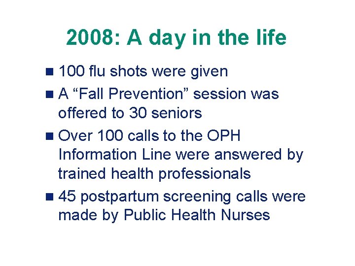 2008: A day in the life n 100 flu shots were given n A