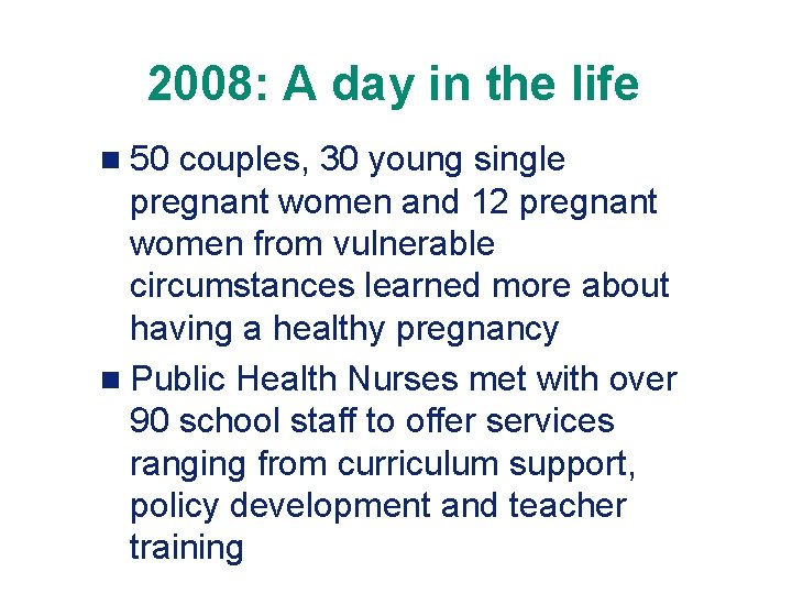 2008: A day in the life n 50 couples, 30 young single pregnant women