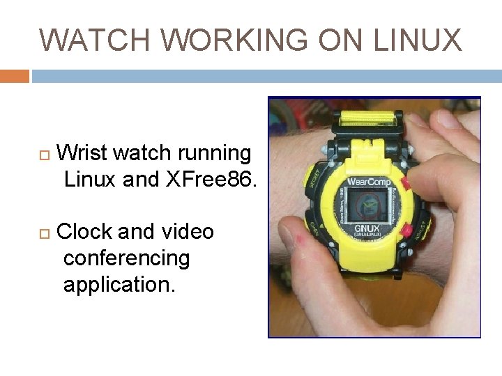 WATCH WORKING ON LINUX Wrist watch running Linux and XFree 86. Clock and video