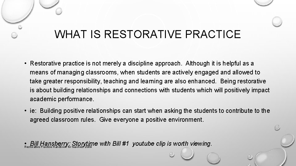 WHAT IS RESTORATIVE PRACTICE • Restorative practice is not merely a discipline approach. Although