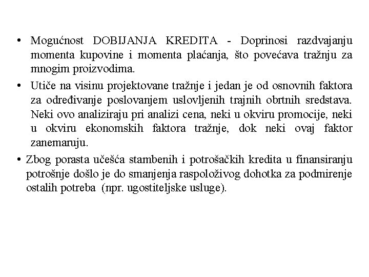  • Mogućnost DOBIJANJA KREDITA - Doprinosi razdvajanju momenta kupovine i momenta plaćanja, što