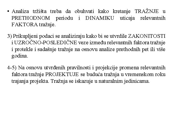  • Analiza tržišta treba da obuhvati kako kretanje TRAŽNJE u PRETHODNOM periodu i