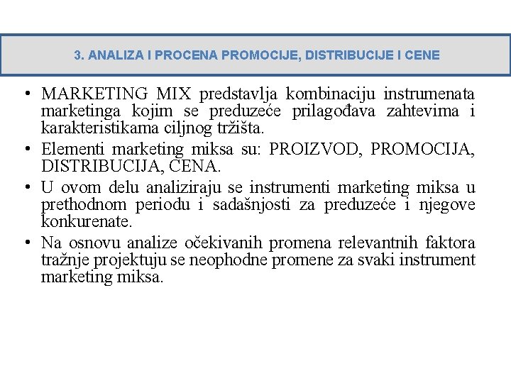 3. ANALIZA I PROCENA PROMOCIJE, DISTRIBUCIJE I CENE • MARKETING MIX predstavlja kombinaciju instrumenata