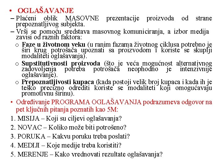  • OGLAŠAVANJE – Plaćeni oblik MASOVNE prezentacije proizvoda od strane prepoznatljivog subjekta. –