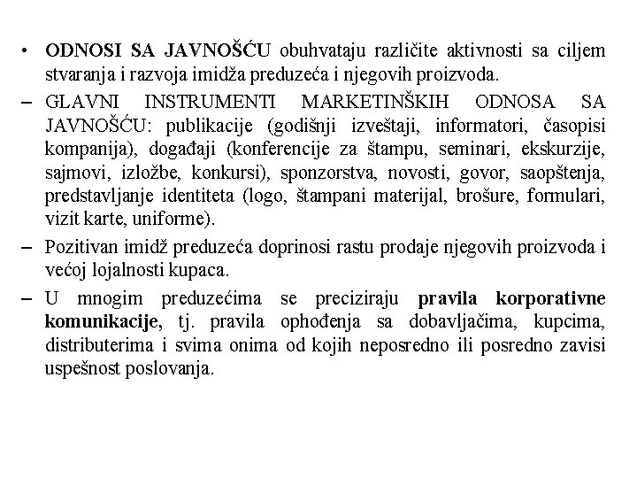  • ODNOSI SA JAVNOŠĆU obuhvataju različite aktivnosti sa ciljem stvaranja i razvoja imidža