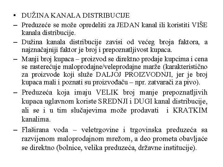  • DUŽINA KANALA DISTRIBUCIJE – Preduzeće se može opredeliti za JEDAN kanal ili