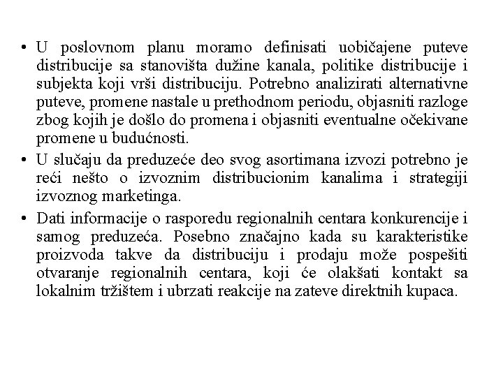  • U poslovnom planu moramo definisati uobičajene puteve distribucije sa stanovišta dužine kanala,