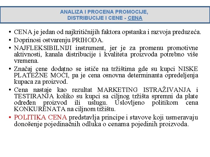 ANALIZA I PROCENA PROMOCIJE, DISTRIBUCIJE I CENE - CENA • CENA je jedan od