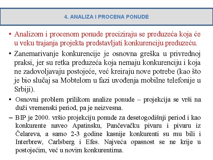 4. ANALIZA I PROCENA PONUDE • Analizom i procenom ponude preciziraju se preduzeća koja