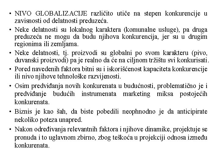  • NIVO GLOBALIZACIJE različito utiče na stepen konkurencije u zavisnosti od delatnosti preduzeća.