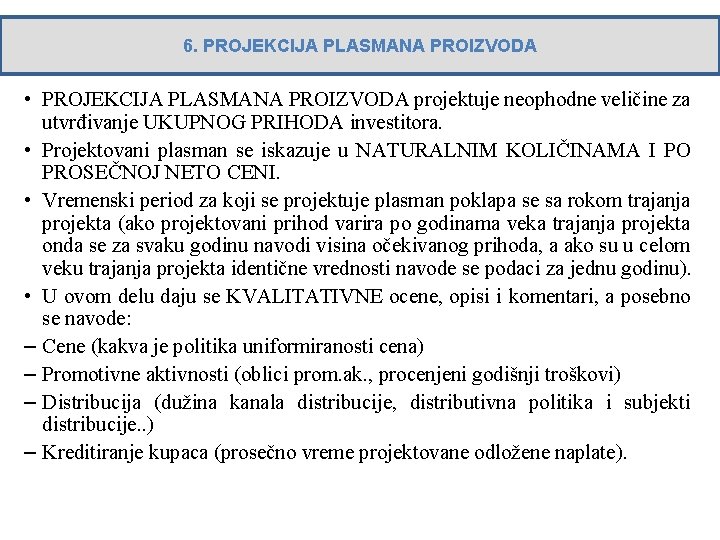 6. PROJEKCIJA PLASMANA PROIZVODA • PROJEKCIJA PLASMANA PROIZVODA projektuje neophodne veličine za utvrđivanje UKUPNOG