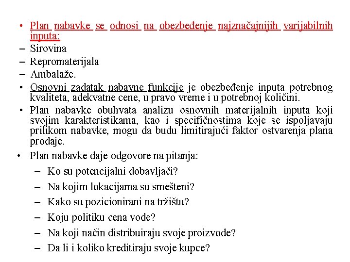  • Plan nabavke se odnosi na obezbeđenje najznačajnijih varijabilnih inputa: – Sirovina –