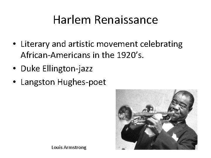 Harlem Renaissance • Literary and artistic movement celebrating African-Americans in the 1920’s. • Duke