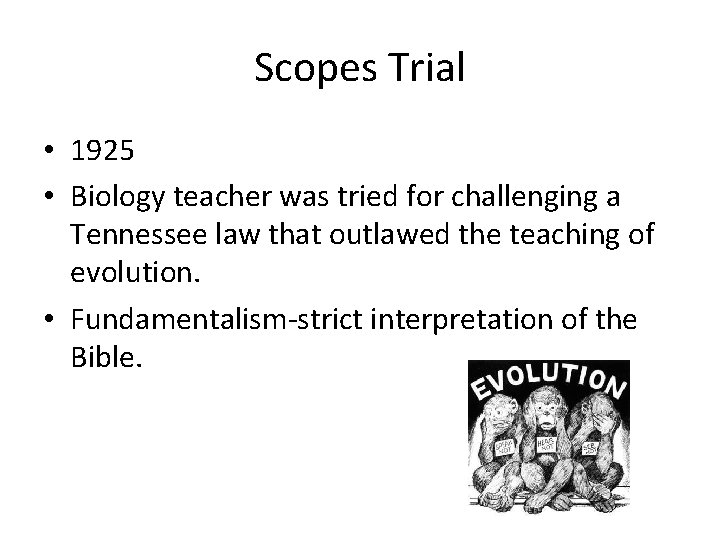 Scopes Trial • 1925 • Biology teacher was tried for challenging a Tennessee law