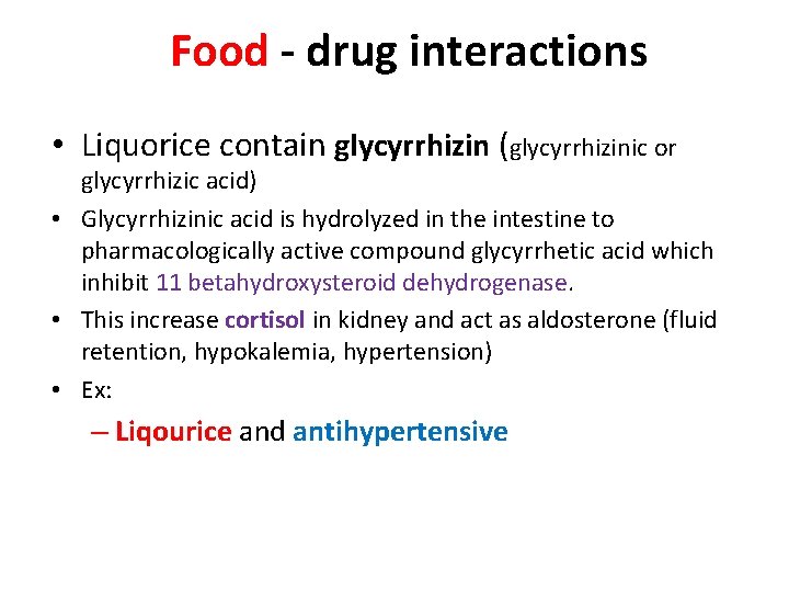 Food - drug interactions • Liquorice contain glycyrrhizin (glycyrrhizinic or glycyrrhizic acid) • Glycyrrhizinic