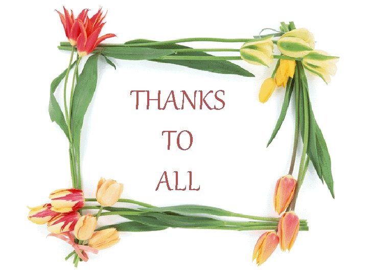 THANKS TO ALL 
