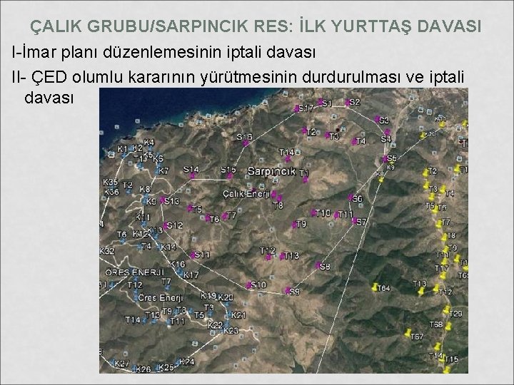 ÇALIK GRUBU/SARPINCIK RES: İLK YURTTAŞ DAVASI I-İmar planı düzenlemesinin iptali davası II- ÇED olumlu